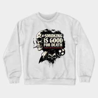 Smoking is good for death, A social message Crewneck Sweatshirt